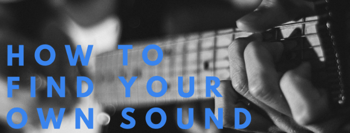 How to Find Your Own Sound